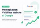 Panduan Meningkatkan Visibilitas Website di Google 2026 – Detik Kini
